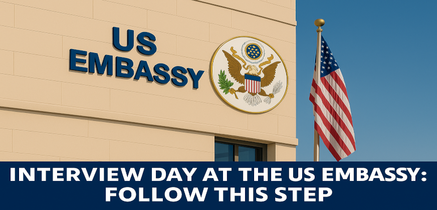 Interview Day At The Us Embassy: Follow This Step